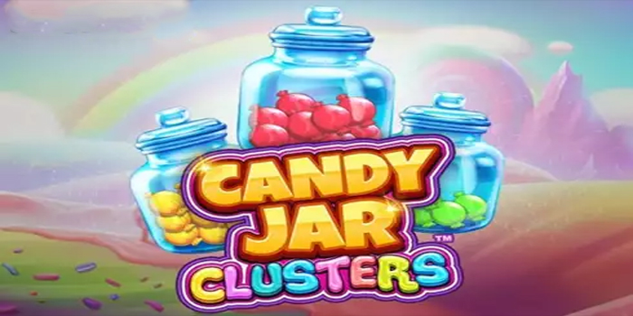 Cuputoto - Trik Bermain Jackpot Slot Candy Jar Clusters